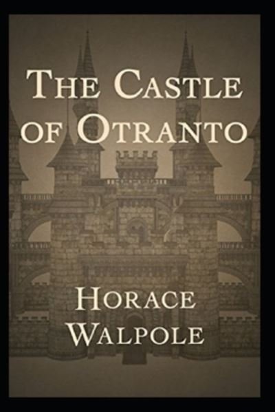 The Castle of Otranto Annotated - Horace Walpole - Kirjat - Independently Published - 9798741680650 - keskiviikko 21. huhtikuuta 2021