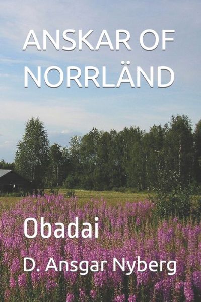 Cover for D Ansgar Nyberg · Anskar of Norrland: Obadai - Anskar of Norrland (Paperback Book) (2021)