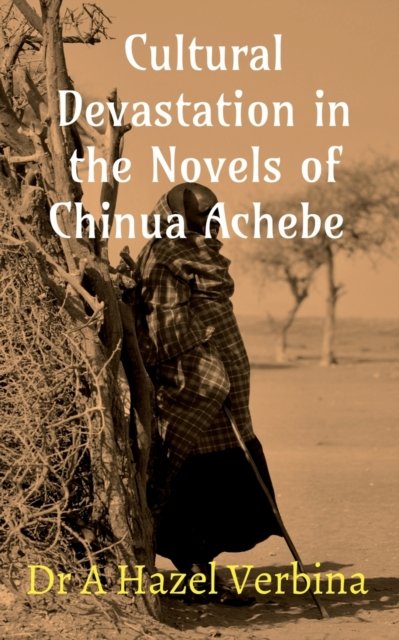 Cover for Dr A Hazel Verbina · Cultural Devastation in the Novels of Chinua Achebe (Paperback Book) (2021)