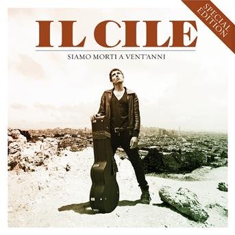 Cover for Il Cile · Siamo Morti a Vent'anni (CD) [Special edition] (2013)