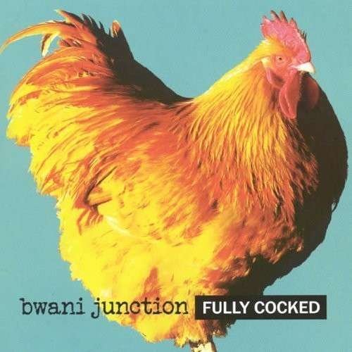 Cover for Bwani Junction · Fully Cocked (CD) (2012)