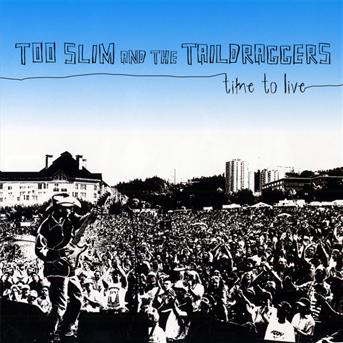 Cover for Too Slim &amp; Taildraggers · Time to Live (CD) (2009)