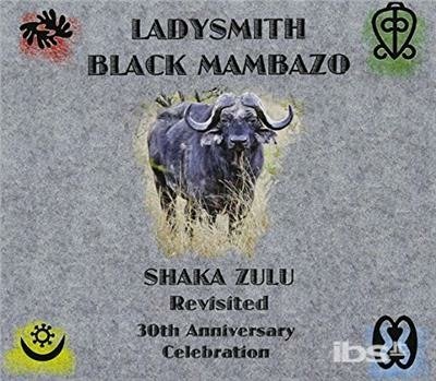 Cover for Ladysmith Black Mambazo · Shaka Zulu Revisited: 30th Anniversary Celebration (CD) (2017)