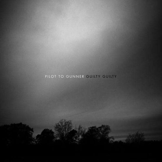Cover for Pilot To Gunner · Pilot To Gunner - Guilty Guilty (LP)