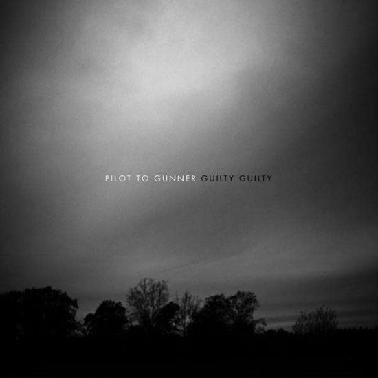 Pilot To Gunner - Guilty Guilty - Pilot To Gunner - Muzyka - Arctic Rodeo - 4024572554651 - 