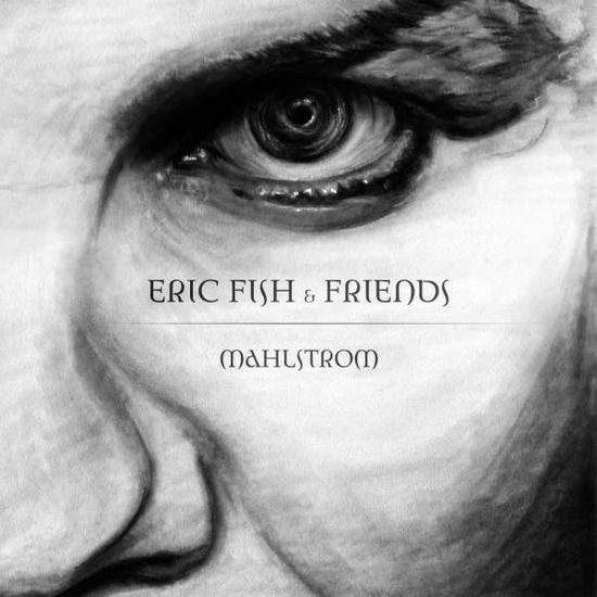 Cover for Fish,eric &amp; Friends · Mahlstrom (CD) (2016)