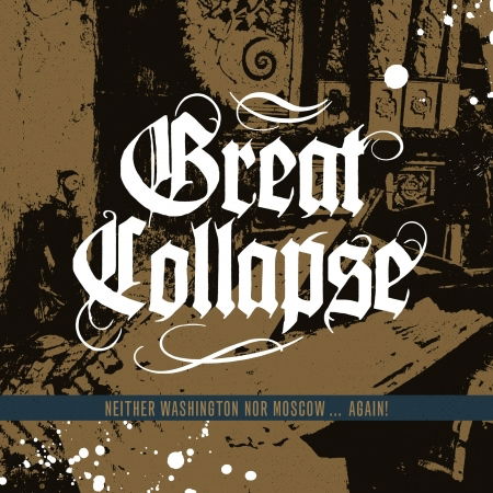 Cover for The Great Collapse · Neither Washington nor Moscow...again (CD) (2022)