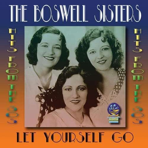 Let Yourself Go - The Boswell Sisters - Musik - CADIZ - SOUNDS OF YESTER YEAR - 5019317020651 - 16 augusti 2019