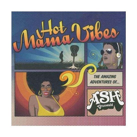 Cover for Ash Grunwald · Hot Mama Vibes (CD) [Reissue edition] (2019)