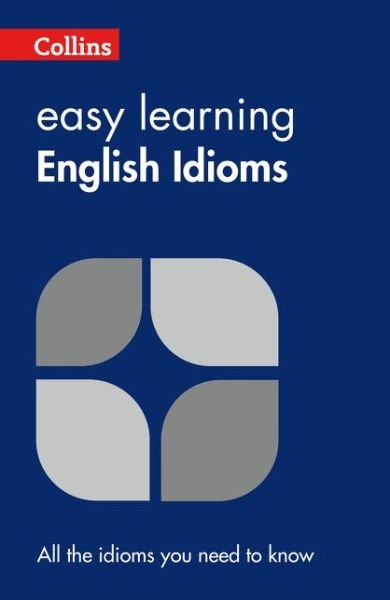 Cover for Collins Dictionaries · Easy Learning English Idioms: Your Essential Guide to Accurate English - Collins Easy Learning English (Pocketbok) [UK edition] (2010)