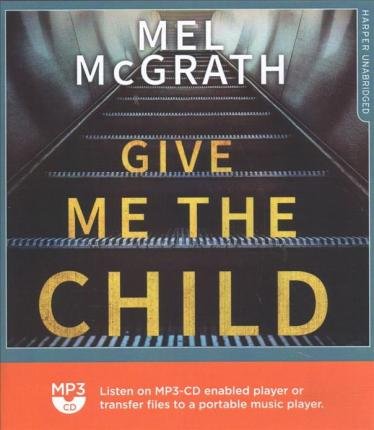 Cover for Mel McGrath · Give Me the Child (MP3-CD) (2019)