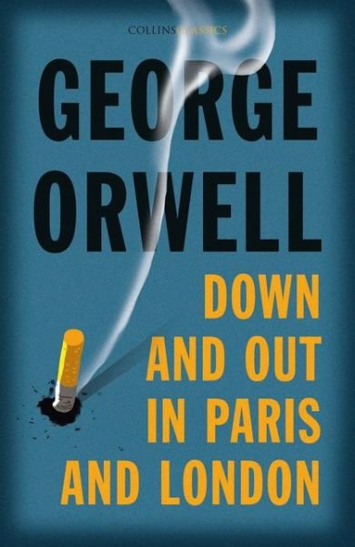 Cover for George Orwell · Down and Out in Paris and London - Collins Classics (Paperback Book) (2021)
