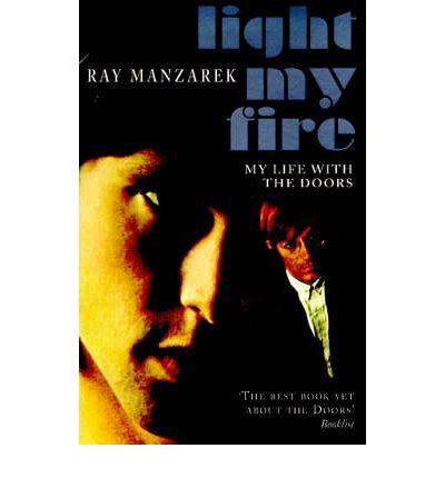 Light My Fire - My Life With The Doors - Ray Manzarek - Books - Cornerstone - 9780099280651 - May 6, 1999
