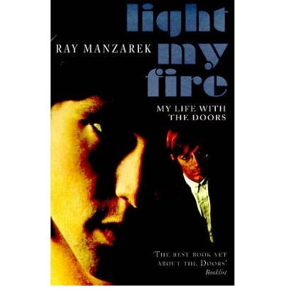 Light My Fire - My Life With The Doors - Ray Manzarek - Livros - Cornerstone - 9780099280651 - 6 de maio de 1999