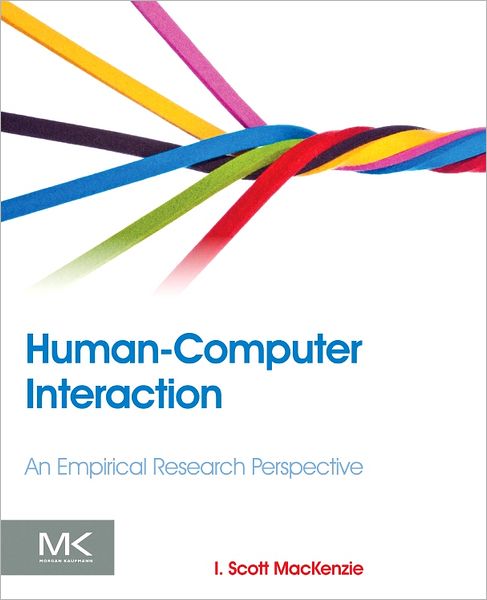 Cover for MacKenzie, I. Scott (Associate Professor of Computer Science and Engineering at York University, Toronto, Ontario, Canada) · Human-Computer Interaction: An Empirical Research Perspective (Paperback Book) (2013)