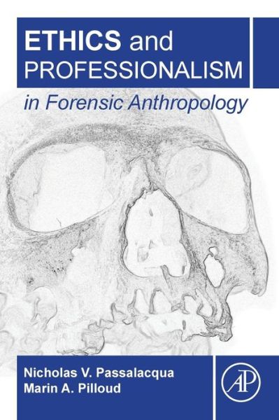 Cover for Passalacqua, Nicholas V. (Assistant Professor and the Forensic Anthropology Program Coordinator at Western Carolina University, NC, USA) · Ethics and Professionalism in Forensic Anthropology (Paperback Bog) (2018)