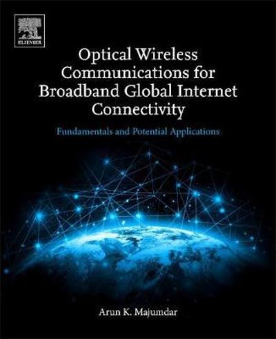 Cover for Majumdar, Arun K. (Research Scientist, U.S. Department of the Navy (Ret.).) · Optical Wireless Communications for Broadband Global Internet Connectivity: Fundamentals and Potential Applications (Paperback Book) (2018)