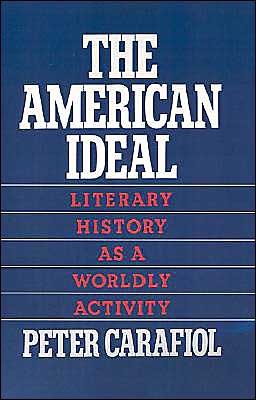 Cover for Carafiol, Peter (Associate Professor and Chair, Department of English, Associate Professor and Chair, Department of English, Portland State University) · The American Ideal: Literary History as a Worldly Activity (Hardcover Book) (1991)