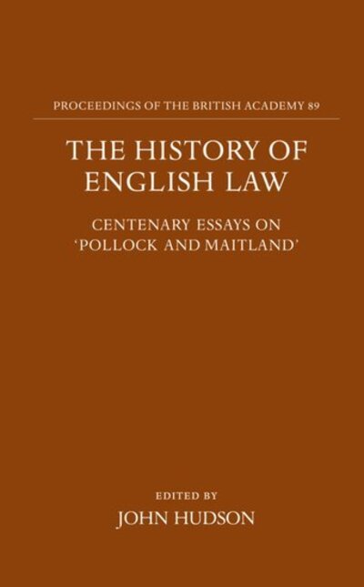 The History of English Law: Centenary Essays on `Pollock and Maitland' - Proceedings of the British Academy - Hudson - Books - Oxford University Press - 9780197261651 - September 26, 1996