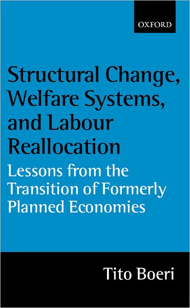 Cover for Boeri, Tito (Professor of Economics, Professor of Economics, Bocconi University, Milan) · Structural Change, Welfare Systems, and Labour Reallocation: Lessons from the Transition of Formerly Planned Economies (Hardcover bog) (2000)