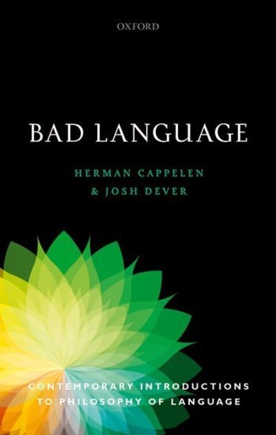 Cover for Cappelen, Herman (Professor of Philosophy, Professor of Philosophy, University of Oslo / University of St Andrews) · Bad Language - Contemporary Introductions to Philosophy of Language (Paperback Book) (2019)