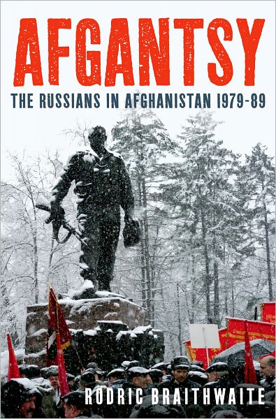 Cover for Rodric Braithwaite · Afgantsy: the Russians in Afghanistan 1979-89 (Hardcover Book) (2011)