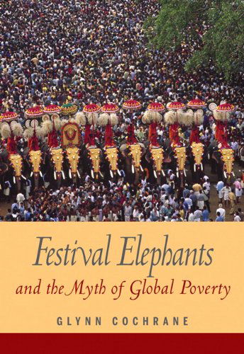 Cover for Glynn Cochrane · Festival Elephants and the Myth of Global Poverty (Paperback Book) (2008)