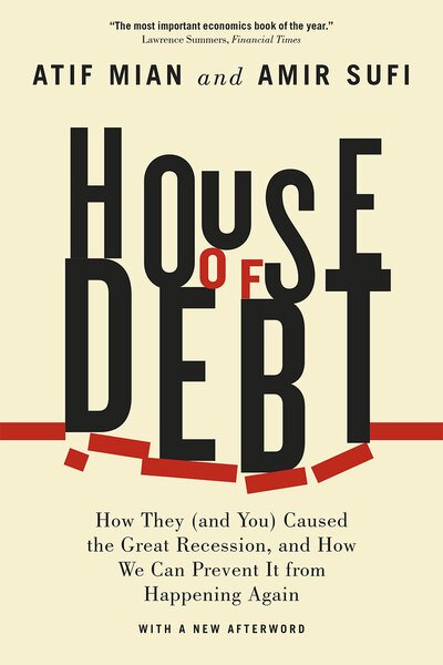 Cover for Atif Mian · House of Debt – How They (and You) Caused the Great Recession, and How We Can Prevent It from Happening Again (Pocketbok) [First Edition, Enlarged edition] (2015)