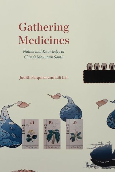 Cover for Judith Farquhar · Gathering Medicines: Nation and Knowledge in China's Mountain South (Paperback Book) (2021)