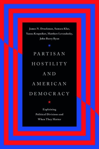 Cover for James N. Druckman · Partisan Hostility and American Democracy: Explaining Political Divisions and When They Matter - Chicago Studies in American Politics (Hardcover Book) (2024)