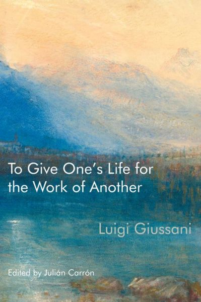 Cover for Luigi Giussani · To Give One’s Life for the Work of Another (Paperback Book) (2022)