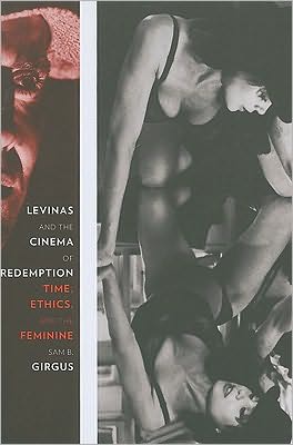 Cover for Sam B. Girgus · Levinas and the Cinema of Redemption: Time, Ethics, and the Feminine - Film and Culture Series (Paperback Book) (2010)