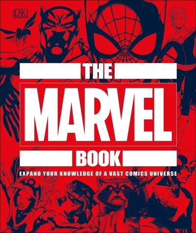 The Marvel Book: Expand Your Knowledge Of A Vast Comics Universe - Dk - Books - Dorling Kindersley Ltd - 9780241357651 - October 3, 2019
