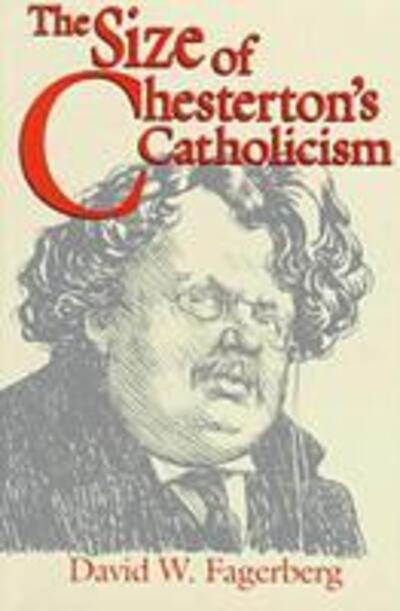 Cover for David W. Fagerberg · The Size of Chesterton's Catholicism (Paperback Book) (2015)