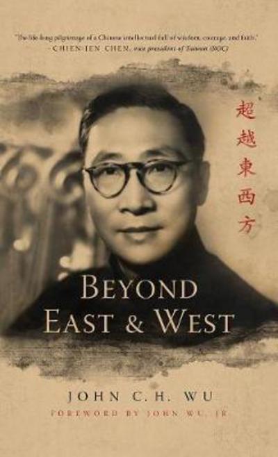Cover for John C.H. Wu · Beyond East and West (Hardcover Book) (2018)