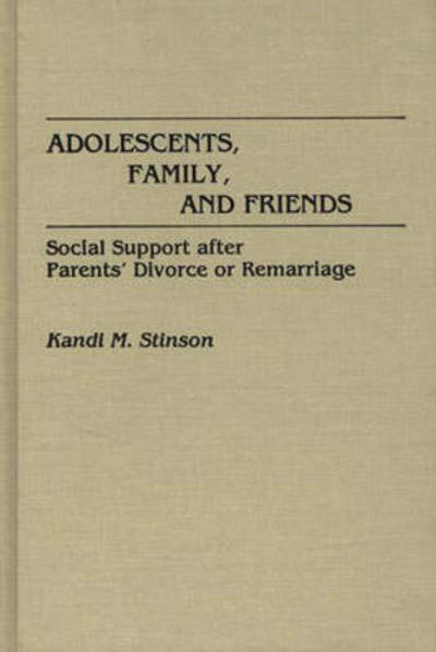 Cover for Kandi M. Stinson · Adolescents, Family, and Friends: Social Support after Parents' Divorce or Remarriage (Hardcover Book) (1991)