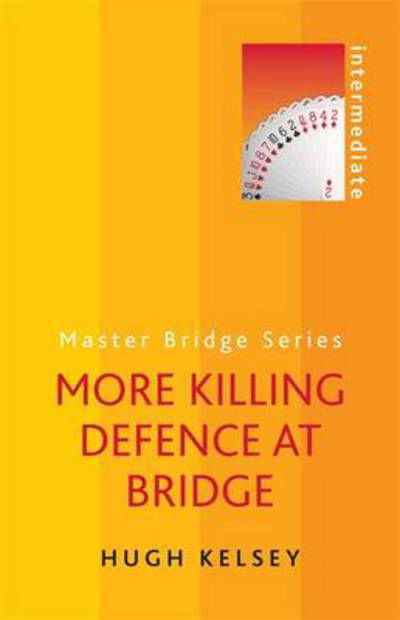 More Killing Defence at Bridge - Hugh Kelsey - Kirjat - Orion Publishing Co - 9780297868651 - torstai 14. maaliskuuta 2013