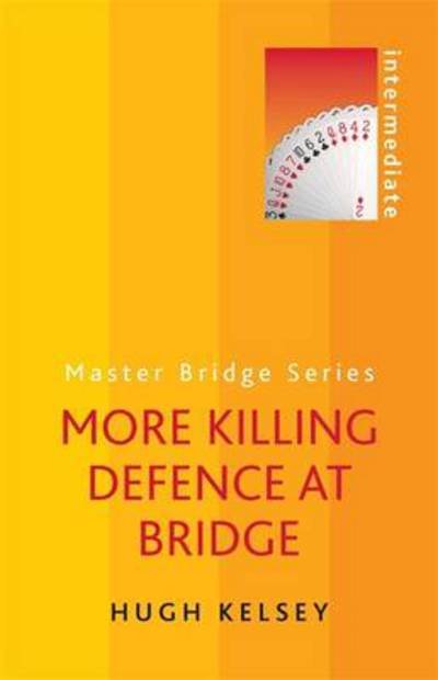 More Killing Defence at Bridge - Hugh Kelsey - Böcker - Orion Publishing Co - 9780297868651 - 14 mars 2013