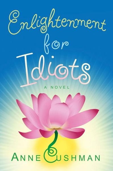 Cover for Cushman  Anne · Enlightenment for Idiots (Paperback Book) (2009)