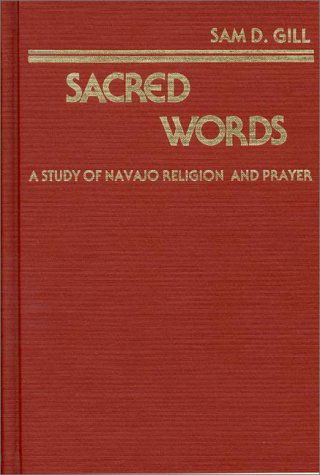 Cover for Sam D. Gill · Sacred Words: A Study of Navajo Religion and Prayer (Hardcover Book) (1981)