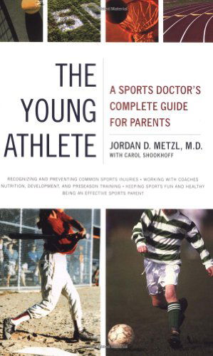Cover for Carol Shookhoff · The Young Athlete: A Sports Doctor's Complete Guide for Parents (Paperback Book) [Reprint edition] (2003)