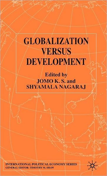 Globalization Versus Development - International Political Economy Series - K S Jomo - Bøker - Palgrave Macmillan - 9780333919651 - 3. august 2001