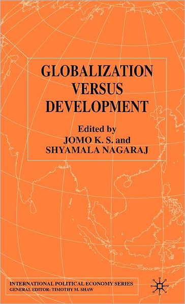 Cover for K S Jomo · Globalization Versus Development - International Political Economy Series (Hardcover Book) (2001)