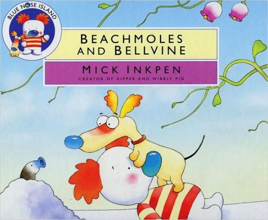 Blue Nose Island: Beachmoles and Bellvine - Blue Nose Island - Mick Inkpen - Books - Hachette Children's Group - 9780340878651 - September 16, 2004