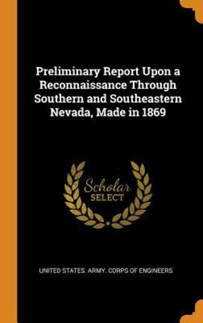 Cover for United States Army Corps of Engineers · Preliminary Report Upon a Reconnaissance Through Southern and Southeastern Nevada, Made in 1869 (Hardcover Book) (2018)