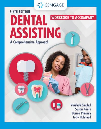 Student Workbook for Singhal / Kantz / Damatta / Phinney / Halsteada€™s Dental Assisting: A Comprehensive Approach - Singhal, Vaishali (Rutgers University School of Health Professions and Rutgers University Rutgers School of Dental Medicine) - Books - Cengage Learning, Inc - 9780357456651 - 2022