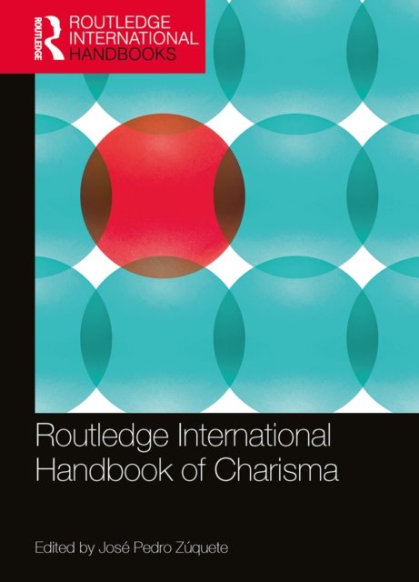 Cover for José Pedro Zúquete · Routledge International Handbook of Charisma - Routledge International Handbooks (Paperback Book) (2022)