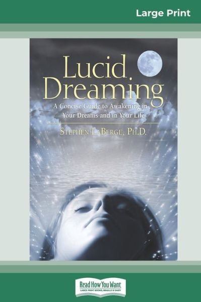 Cover for LaBerge Stephen · Lucid Dreaming A Concise Guide to Awakening in Your Dreams and in Your Life (Pocketbok) (2009)
