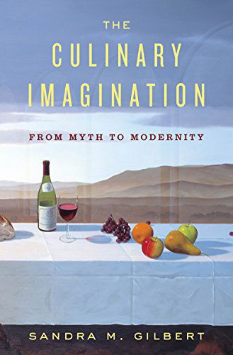 Cover for Gilbert, Sandra M. (University of California, Davis) · The Culinary Imagination: From Myth to Modernity (Hardcover Book) (2014)