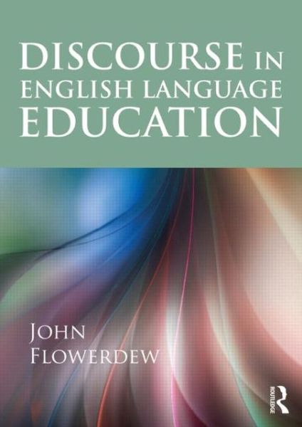 Cover for Flowerdew, John (City University of Hong Kong) · Discourse in English Language Education (Paperback Book) (2012)